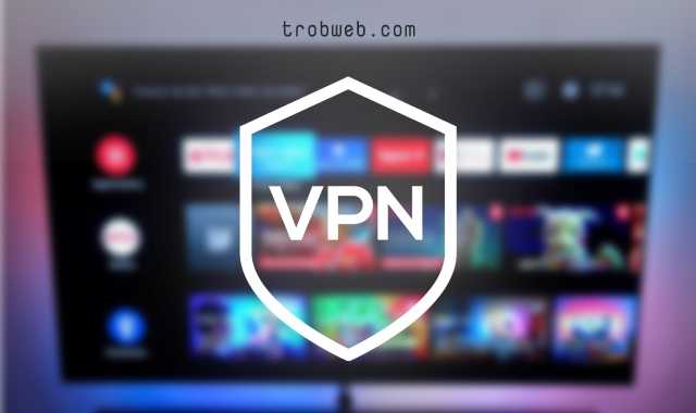 تطبيقات VPN لأجهزة أندرويد tv
